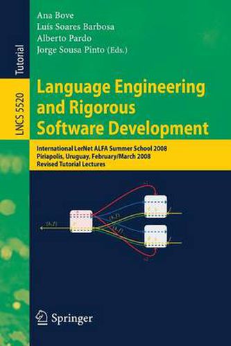 Cover image for Language Engineering and Rigorous Software Development: International LerNet ALFA Summer School 2008, Piriapolis, Uruguay, February 24 - March 1, 2008, Revised, Selected Papers