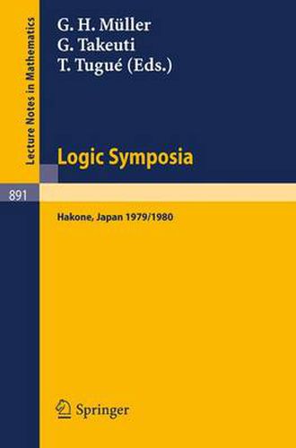 Cover image for Logic Symposia, Hakone, 1979, 1980: Proceedings of Conferences Held in Hakone, Japan, March 21-24, 1979 and February 4-7, 1980