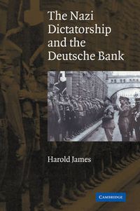 Cover image for The Nazi Dictatorship and the Deutsche Bank