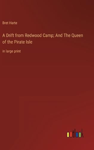 Cover image for A Drift from Redwood Camp; And The Queen of the Pirate Isle