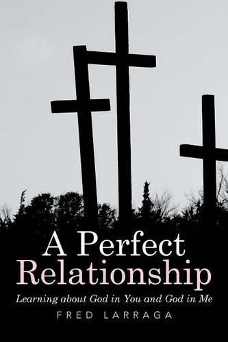 Cover image for A Perfect Relationship: Learning about God in You and God in Me