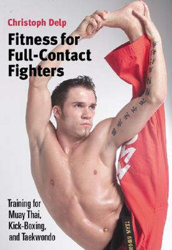 Cover image for Fitness for Full-contact Fighters: Training for Muay Thai, Kickboxing, Karate and Tae Kwon Do