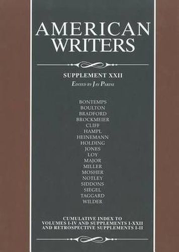 American Writers, Supplement XXII: A Collection of Critical Literary and Biographical Articles That Cover Hundreds of Notable Authors from the 17th Century to the Present Day.