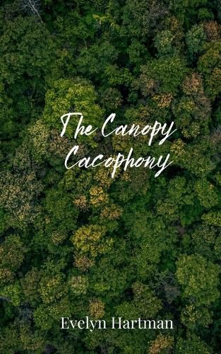 Cover image for The Canopy Cacophony