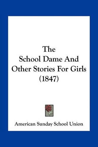 The School Dame and Other Stories for Girls (1847)
