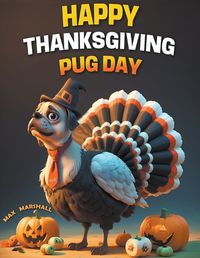 Cover image for Happy Thanksgiving Pug Day