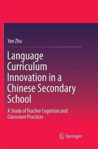 Cover image for Language Curriculum Innovation in a Chinese Secondary School: A Study of Teacher Cognition and Classroom Practices