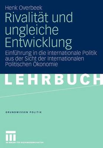 Cover image for Rivalitat Und Ungleiche Entwicklung: Einfuhrung in Die Internationale Politik Aus Der Sicht Der Internationalen Politischen OEkonomie