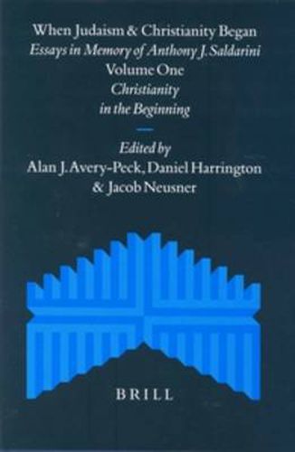 When Judaism and Christianity Began (2 vols): Essays in Memory of Anthony J. Saldarini