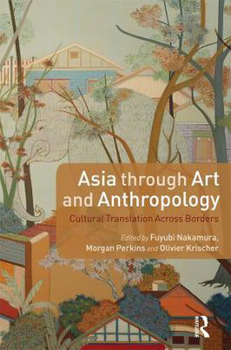 Cover image for Asia through Art and Anthropology: Cultural Translation Across Borders