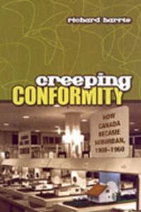 Cover image for Creeping Conformity: How Canada Became Suburban, 1900-1960