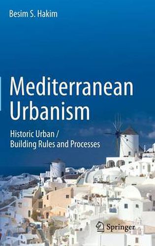 Cover image for Mediterranean Urbanism: Historic Urban / Building Rules and Processes