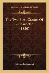 Cover image for The Two First Cantos of Richardetto (1820)