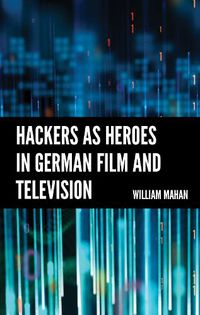Cover image for Hackers as Heroes in German Film and Television