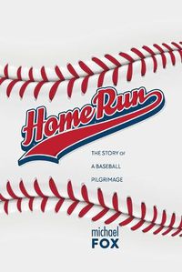 Cover image for Home Run The Story of a Baseball Pilgrimage