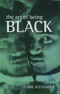 Cover image for The Art of Being Black: The Creation of Black British Youth Identities