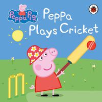 Cover image for Peppa Pig: Peppa Plays Cricket