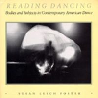 Cover image for Reading Dancing: Bodies and Subjects in Contemporary American Dance