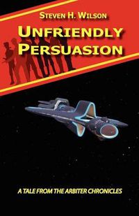 Cover image for Unfriendly Persuasion - A Tale from the Arbiter Chronicles