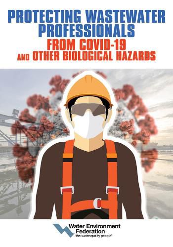 Protecting Wastewater Professionals From Covid-19 and Other Biological Hazards