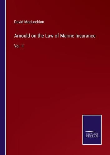 Cover image for Arnould on the Law of Marine Insurance: Vol. II