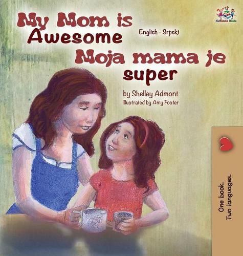 My Mom is Awesome (English Serbian children's book): Serbian book for kids