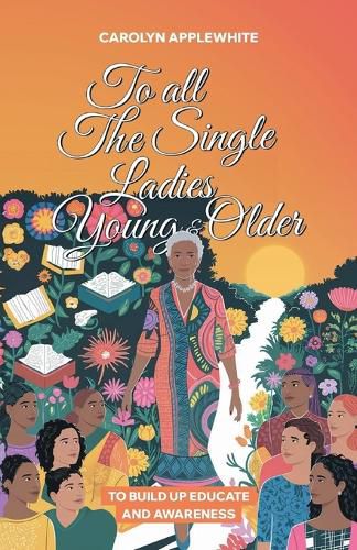 Cover image for To All The Single Ladies Young And Older, To Build Up Educate And Awareness