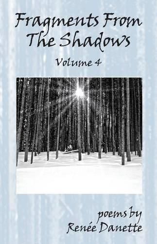 Cover image for Fragments from the Shadows - Volume 4: Poems by Renee Danette