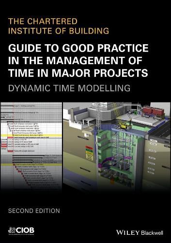 Guide to Good Practice in the Management of Time in Major Projects - Dynamic Time Modelling, 2nd Edition