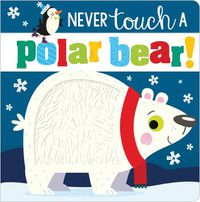 Cover image for Never Touch a Polar Bear!