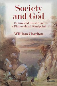 Cover image for Society and God: Culture and Creed from a Philosophical Standpoint