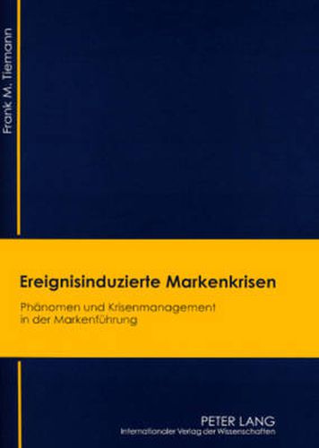 Cover image for Ereignisinduzierte Markenkrisen: Phaenomen Und Krisenmanagement in Der Markenfuehrung