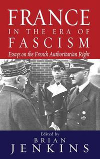 Cover image for France in the Era of Fascism: Essays on the French Authoritarian Right