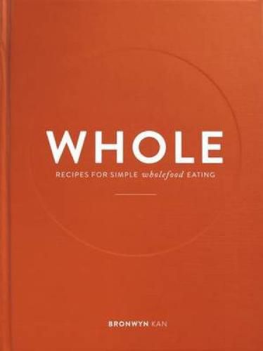 Cover image for Whole: Recipes for Simple Wholefood Eating