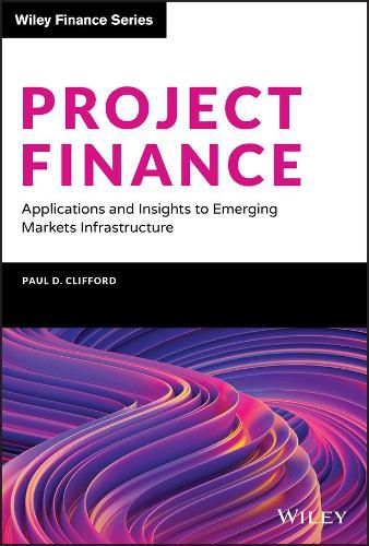 Cover image for Project Finance: Applications and Insights to Emerging Markets Infrastructure