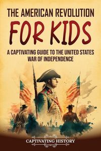 Cover image for The American Revolution for Kids