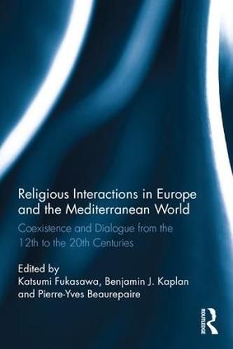 Cover image for Religious Interactions in Europe and the Mediterranean World: Coexistence and Dialogue from the 12th to the 20th Centuries