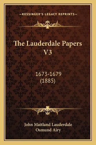 Cover image for The Lauderdale Papers V3: 1673-1679 (1885)