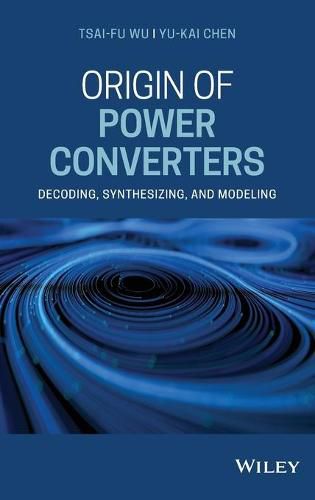 Cover image for Origin of Power Converters: Decoding, Synthesizing, and Modeling