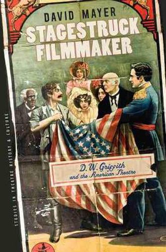 Stagestruck Filmmaker: D.W.Griffith and the American Theatre