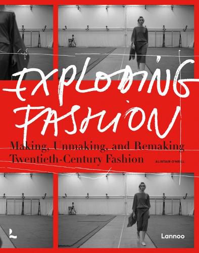 Cover image for Exploding Fashion: Making, Unmaking, and Remaking Twentieth Century Fashion