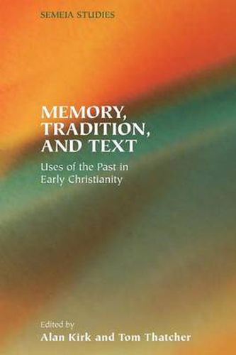 Cover image for Memory, Tradition, and Text: Uses of the Past in Early Christianity