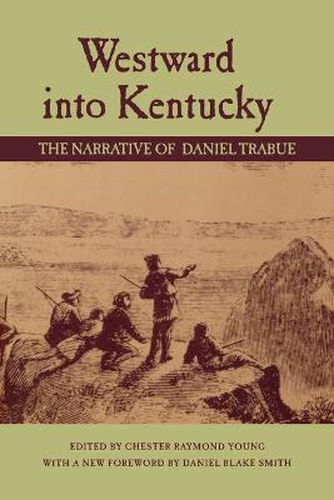 Cover image for Westward into Kentucky: The Narrative of Daniel Trabue