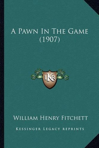 Cover image for A Pawn in the Game (1907)