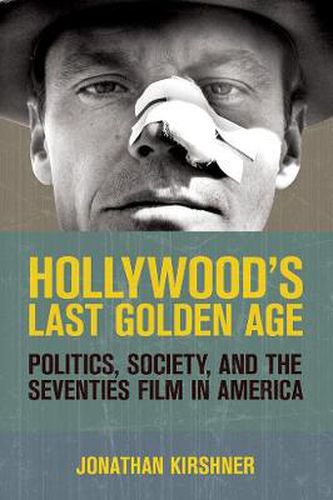 Cover image for Hollywood's Last Golden Age: Politics, Society, and the Seventies Film in America