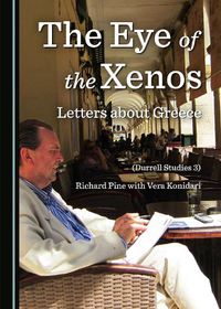 Cover image for The Eye of the Xenos, Letters about Greece (Durrell Studies 3)