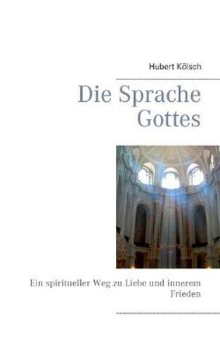 Cover image for Die Sprache Gottes: Ein spiritueller Weg zu Liebe und innerem Frieden