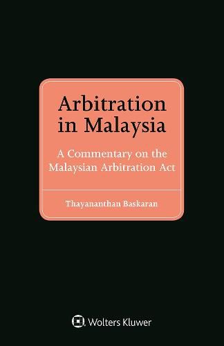 Cover image for Arbitration in Malaysia: A Commentary on the Malaysian Arbitration Act