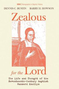 Cover image for Zealous for the Lord: The Life and Thought of the Seventeenth-Century Baptist Hanserd Knollys