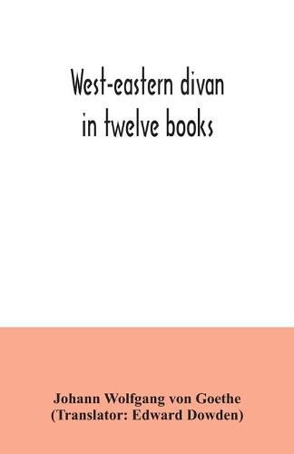 Cover image for West-eastern divan: in twelve books